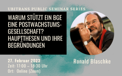 27.02.: Abendvortrag von Ronald Blaschke: „Warum stützt ein BGE eine Postwachstumsgesellschaft? Hauptthesen und ihre Begründungen”
